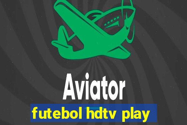 futebol hdtv play