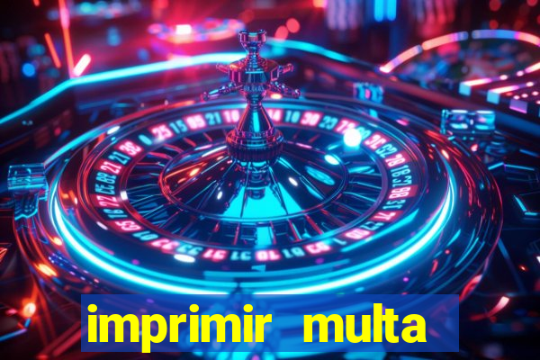 imprimir multa detran mg