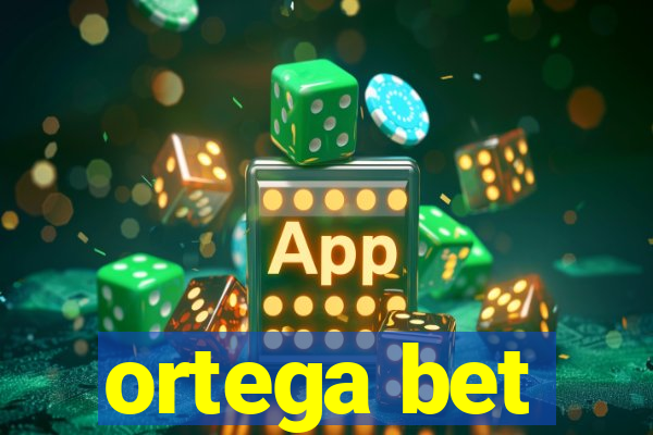 ortega bet