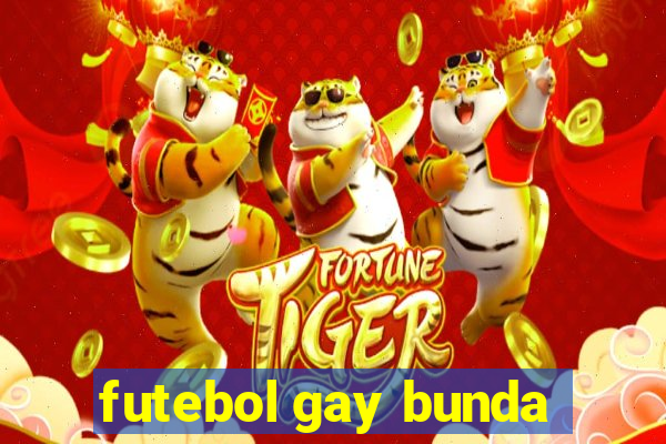 futebol gay bunda