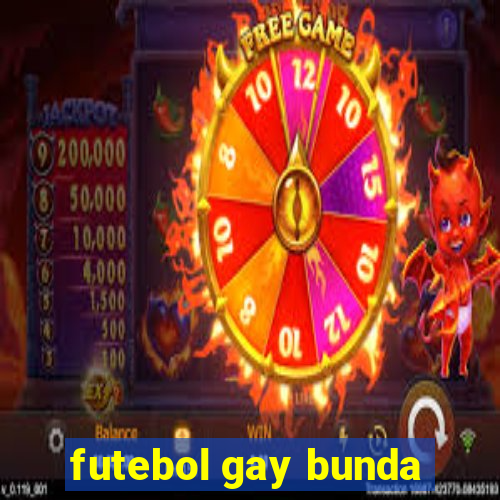 futebol gay bunda