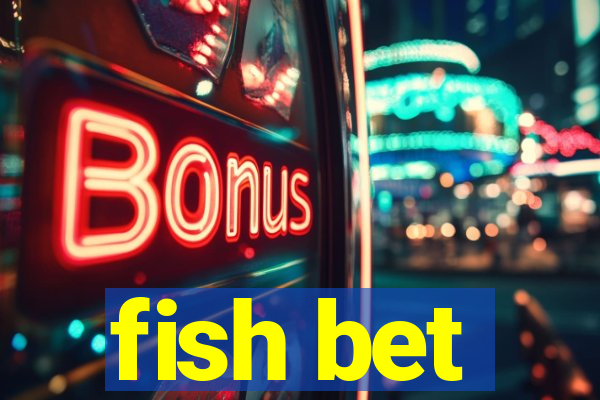 fish bet