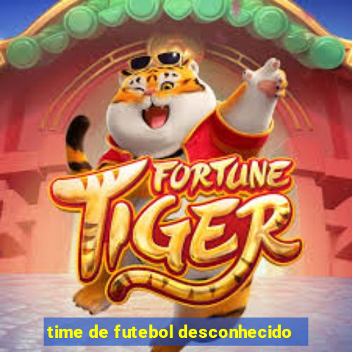 time de futebol desconhecido