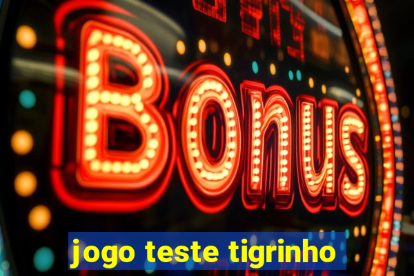 jogo teste tigrinho