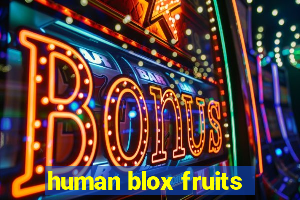 human blox fruits