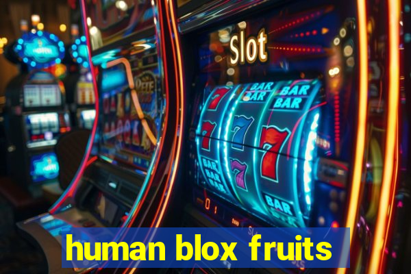 human blox fruits