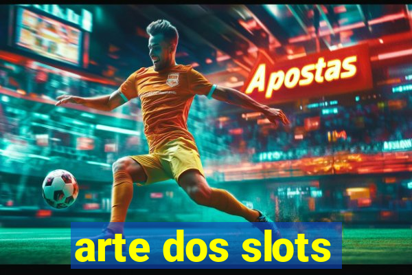 arte dos slots