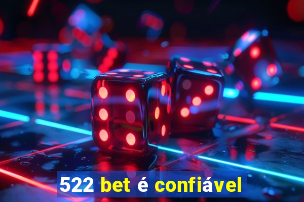 522 bet é confiável