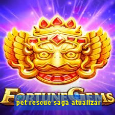 pet rescue saga atualizar