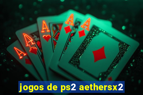 jogos de ps2 aethersx2