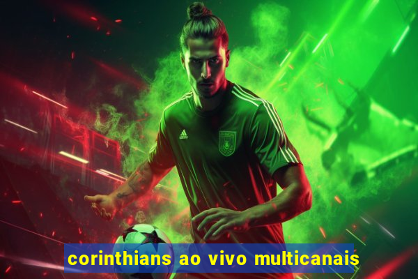 corinthians ao vivo multicanais