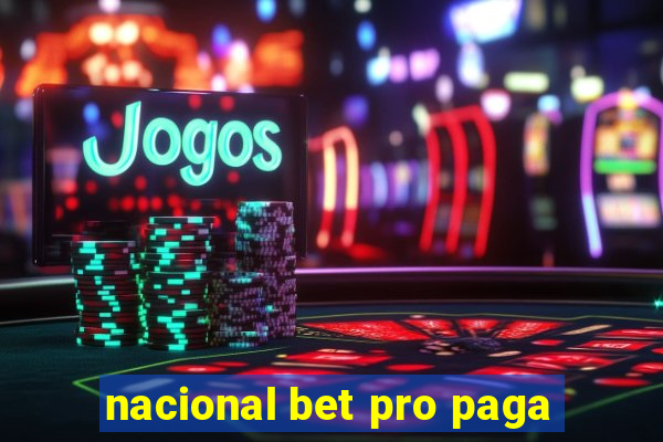 nacional bet pro paga