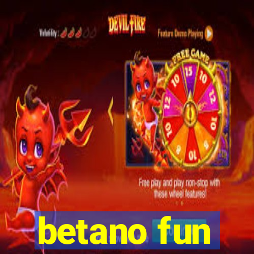 betano fun