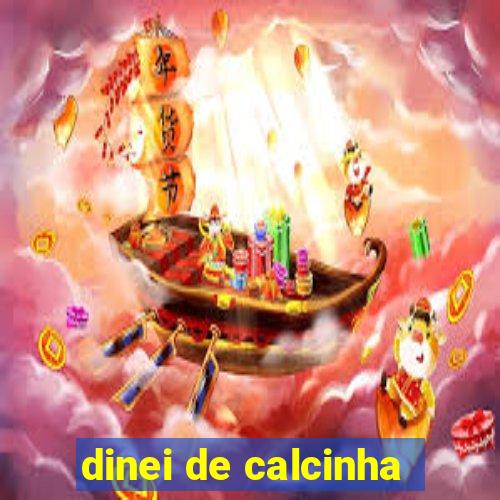 dinei de calcinha