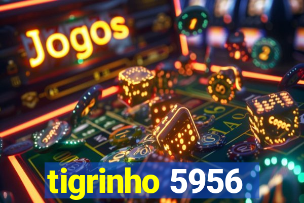 tigrinho 5956