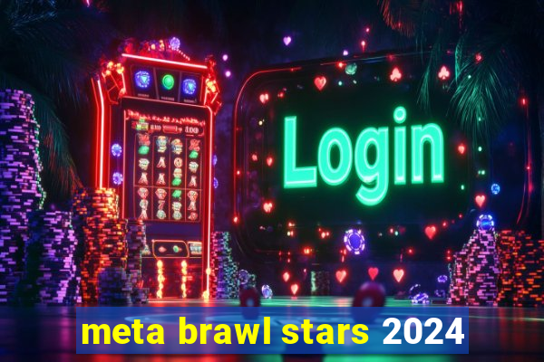 meta brawl stars 2024