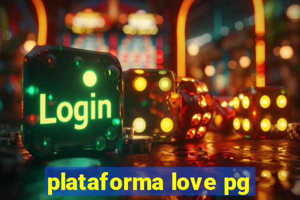 plataforma love pg