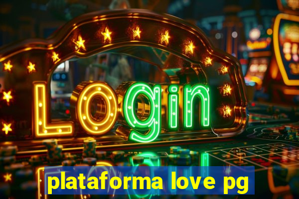 plataforma love pg