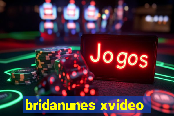 bridanunes xvideo