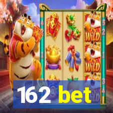 162 bet