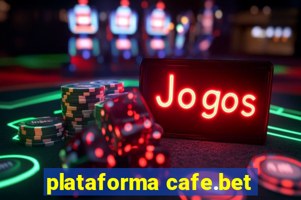 plataforma cafe.bet