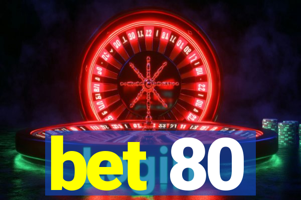 bet 80