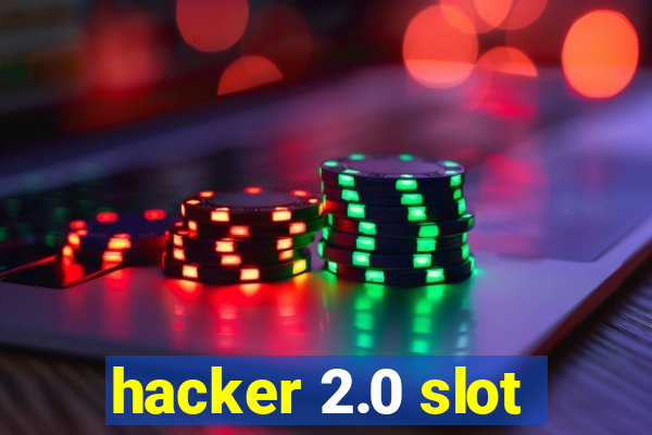 hacker 2.0 slot