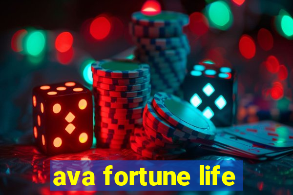 ava fortune life