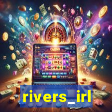 rivers_irl