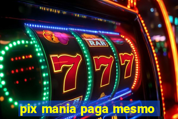 pix mania paga mesmo