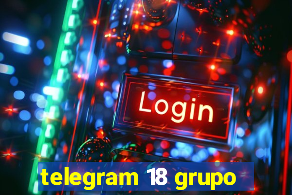 telegram 18 grupo