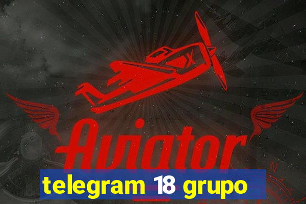 telegram 18 grupo