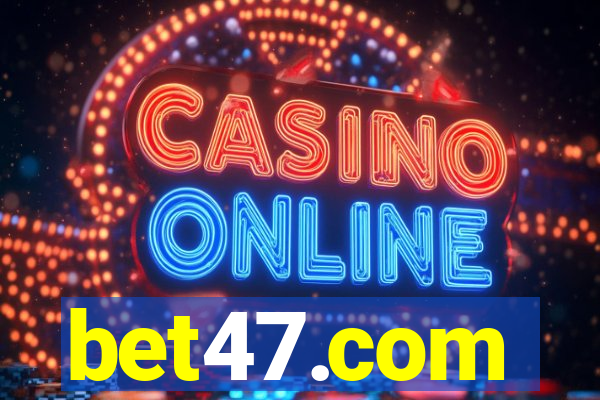 bet47.com