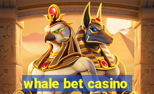 whale bet casino