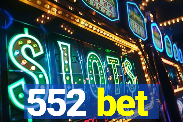 552 bet