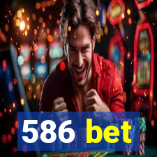 586 bet