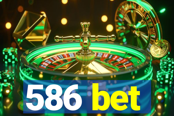 586 bet