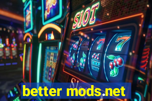 better mods.net