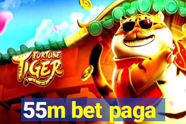 55m bet paga