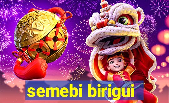 semebi birigui