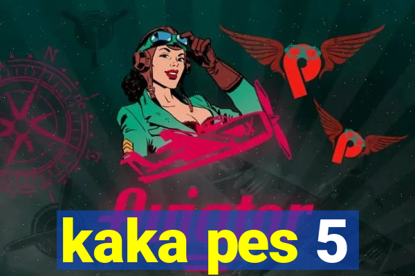 kaka pes 5