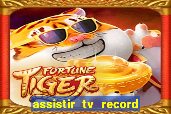 assistir tv record ao vivo