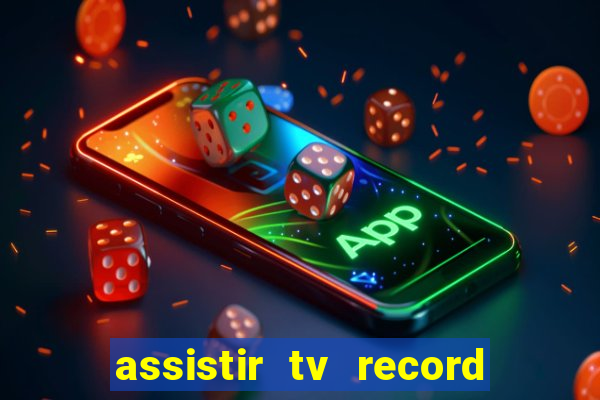 assistir tv record ao vivo