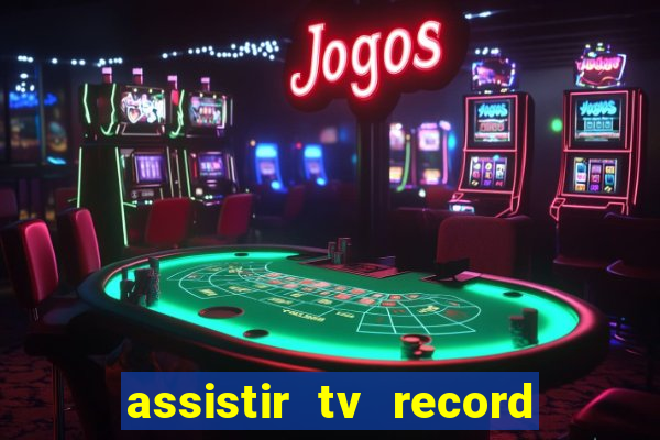 assistir tv record ao vivo