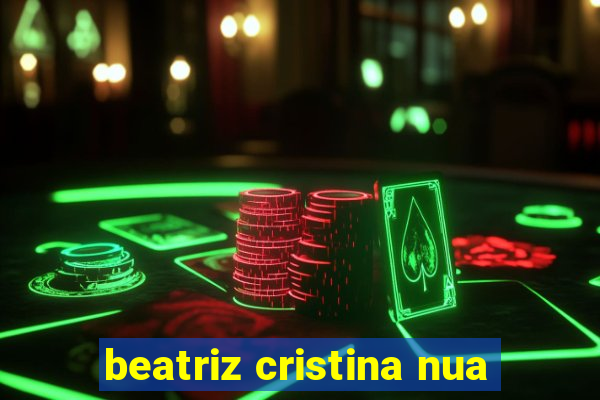 beatriz cristina nua