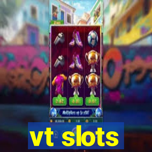 vt slots