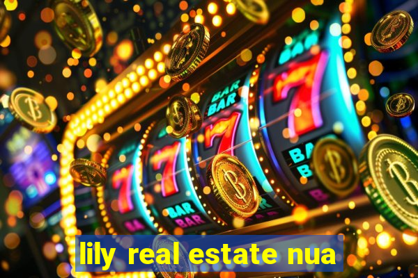 lily real estate nua