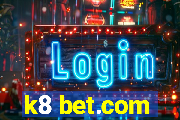 k8 bet.com