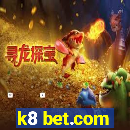 k8 bet.com