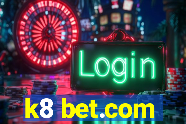 k8 bet.com